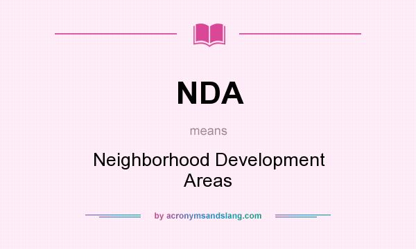 What does NDA mean? It stands for Neighborhood Development Areas