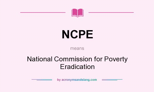 What does NCPE mean? It stands for National Commission for Poverty Eradication
