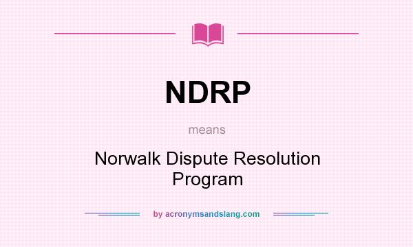 What does NDRP mean? It stands for Norwalk Dispute Resolution Program