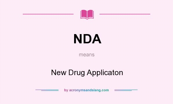 What does NDA mean? It stands for New Drug Applicaton