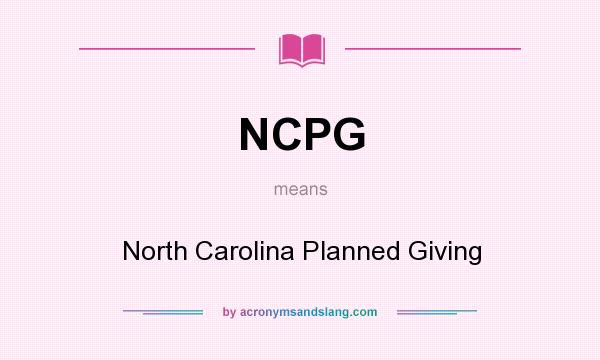 What does NCPG mean? It stands for North Carolina Planned Giving