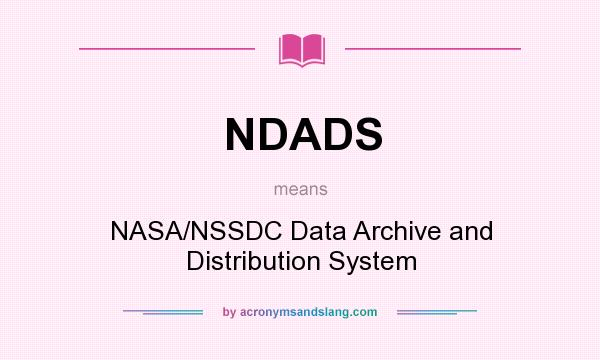 What does NDADS mean? It stands for NASA/NSSDC Data Archive and Distribution System