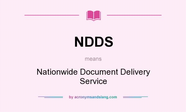 What does NDDS mean? It stands for Nationwide Document Delivery Service