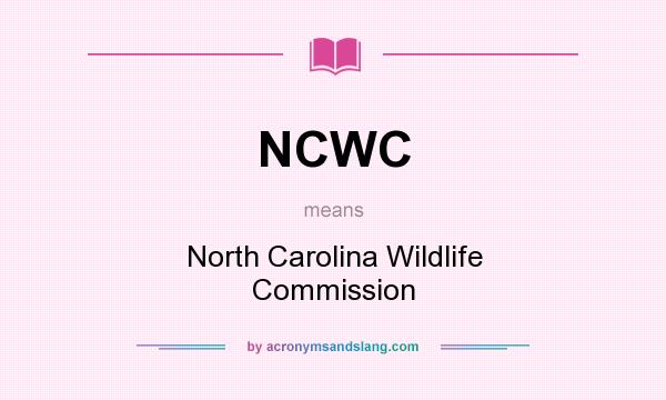 What does NCWC mean? It stands for North Carolina Wildlife Commission