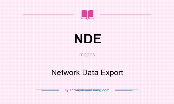 What does NDE mean? It stands for Network Data Export
