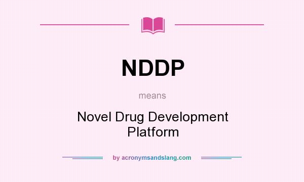 What does NDDP mean? It stands for Novel Drug Development Platform
