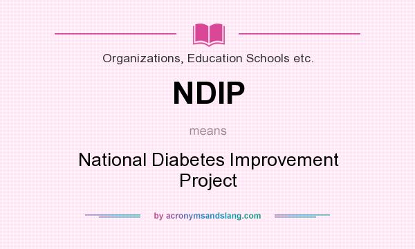 What does NDIP mean? It stands for National Diabetes Improvement Project
