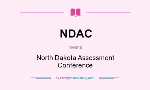 What does NDAC mean? It stands for North Dakota Assessment Conference