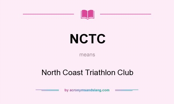 What does NCTC mean? It stands for North Coast Triathlon Club