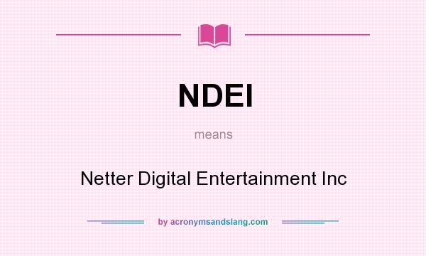 What does NDEI mean? It stands for Netter Digital Entertainment Inc