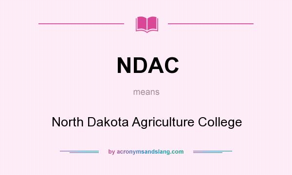 What does NDAC mean? It stands for North Dakota Agriculture College