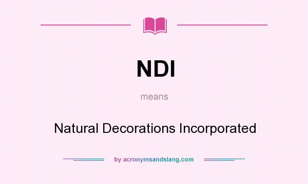 What does NDI mean? It stands for Natural Decorations Incorporated
