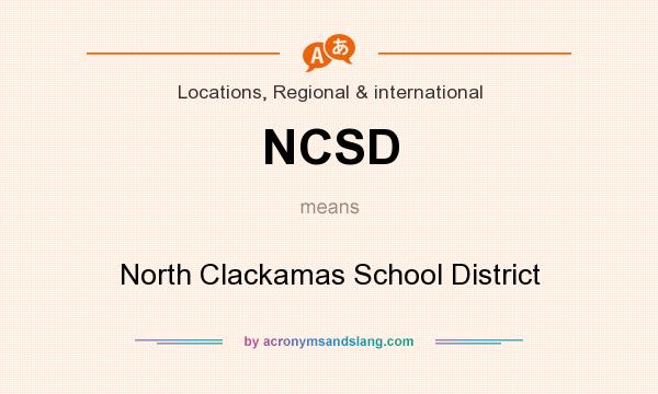 What does NCSD mean? It stands for North Clackamas School District