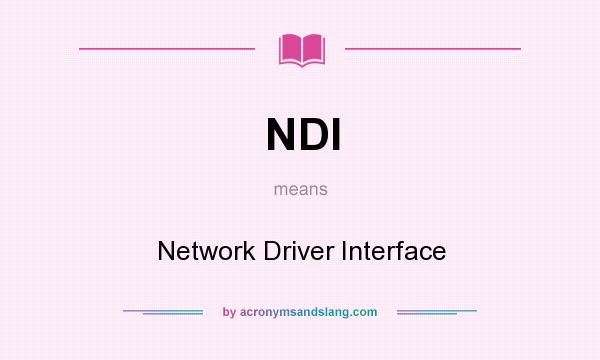 What does NDI mean? It stands for Network Driver Interface