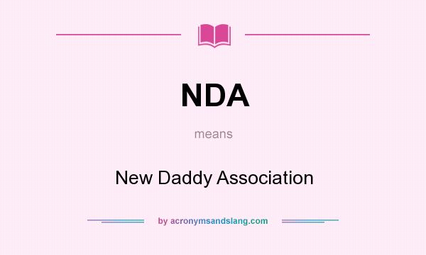 What does NDA mean? It stands for New Daddy Association