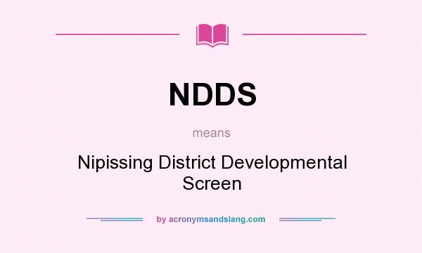 What does NDDS mean? It stands for Nipissing District Developmental Screen