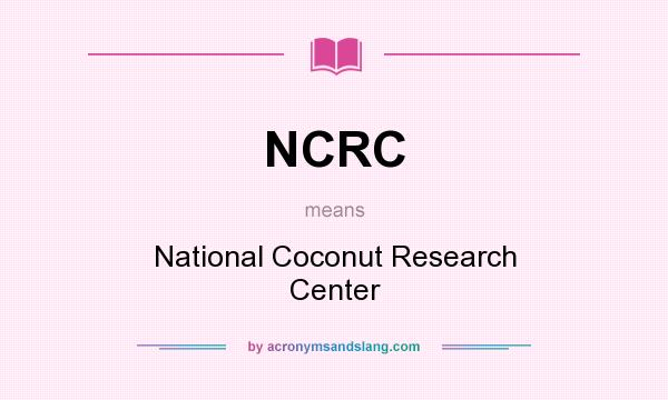 What does NCRC mean? It stands for National Coconut Research Center