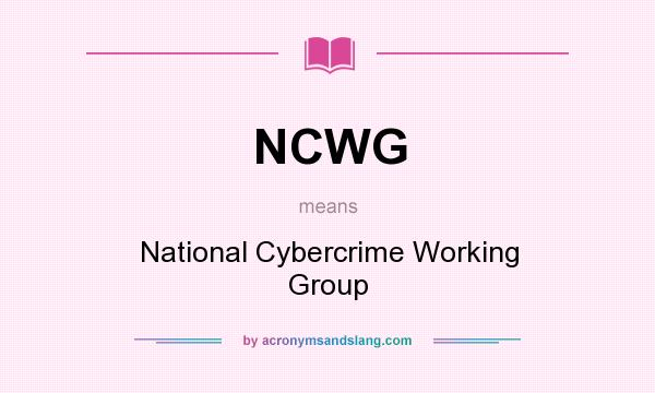What does NCWG mean? It stands for National Cybercrime Working Group