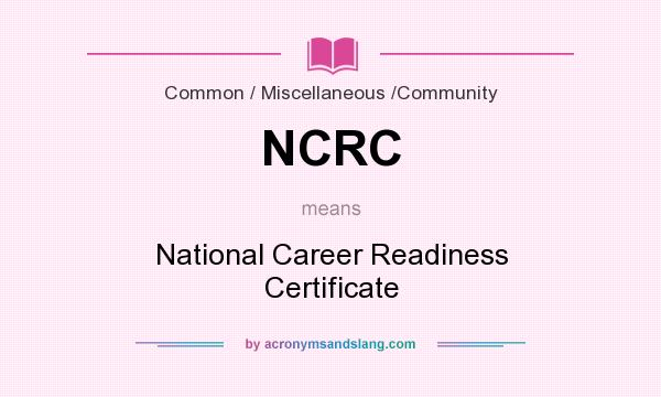 What does NCRC mean? It stands for National Career Readiness Certificate