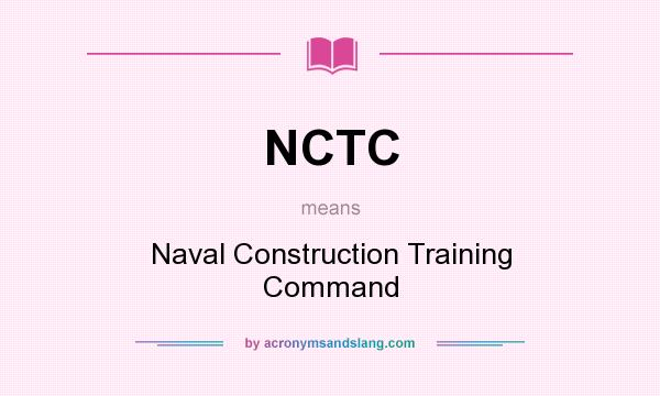 What does NCTC mean? It stands for Naval Construction Training Command