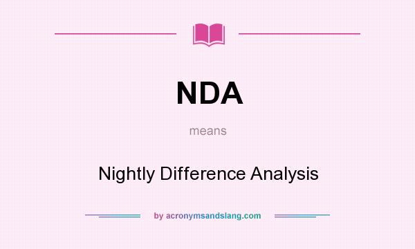 What does NDA mean? It stands for Nightly Difference Analysis