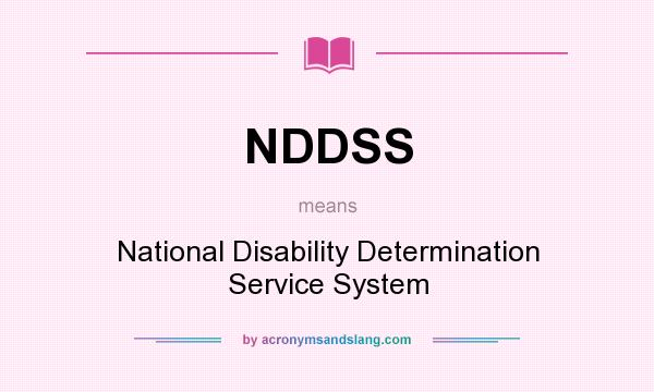 What does NDDSS mean? It stands for National Disability Determination Service System