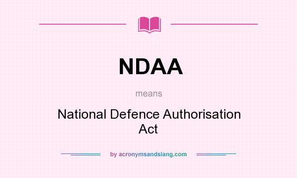 What does NDAA mean? It stands for National Defence Authorisation Act