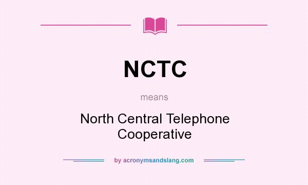 What does NCTC mean? It stands for North Central Telephone Cooperative
