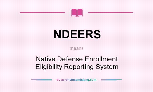 What does NDEERS mean? It stands for Native Defense Enrollment Eligibility Reporting System