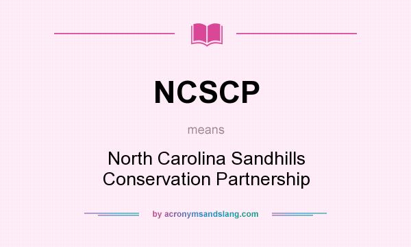 What does NCSCP mean? It stands for North Carolina Sandhills Conservation Partnership