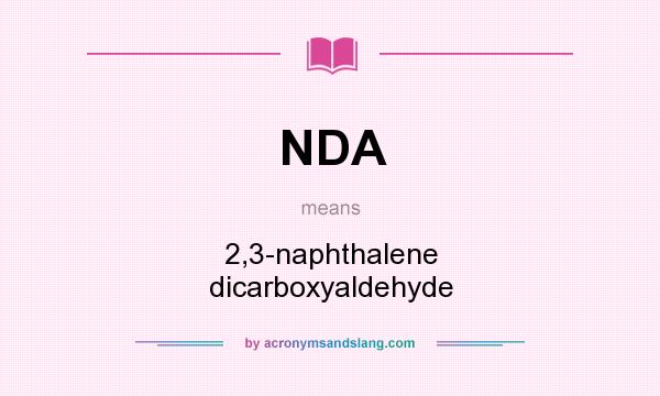 What does NDA mean? It stands for 2,3-naphthalene dicarboxyaldehyde