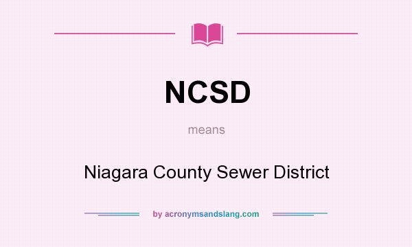 What does NCSD mean? It stands for Niagara County Sewer District