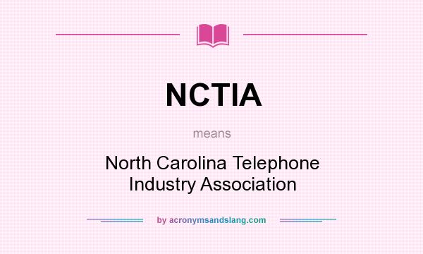 What does NCTIA mean? It stands for North Carolina Telephone Industry Association