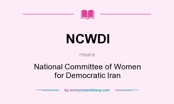 What does NCWDI mean? It stands for National Committee of Women for Democratic Iran