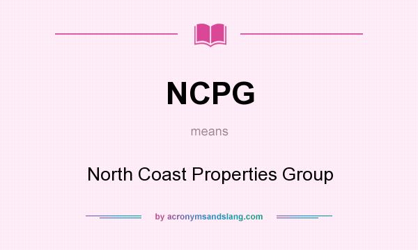 What does NCPG mean? It stands for North Coast Properties Group