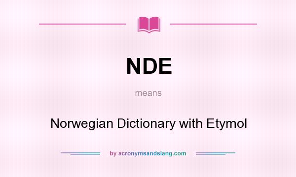 What does NDE mean? It stands for Norwegian Dictionary with Etymol