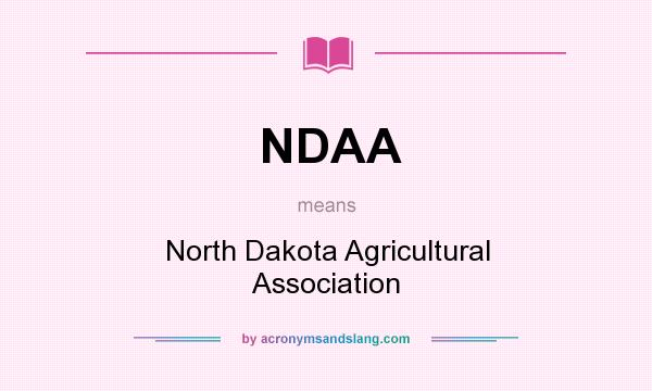 What does NDAA mean? It stands for North Dakota Agricultural Association