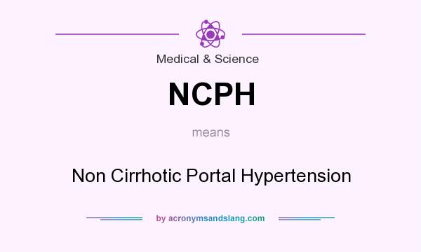 What does NCPH mean? It stands for Non Cirrhotic Portal Hypertension