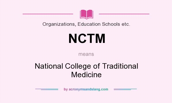 What does NCTM mean? It stands for National College of Traditional Medicine