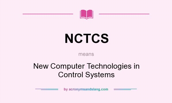 What does NCTCS mean? It stands for New Computer Technologies in Control Systems