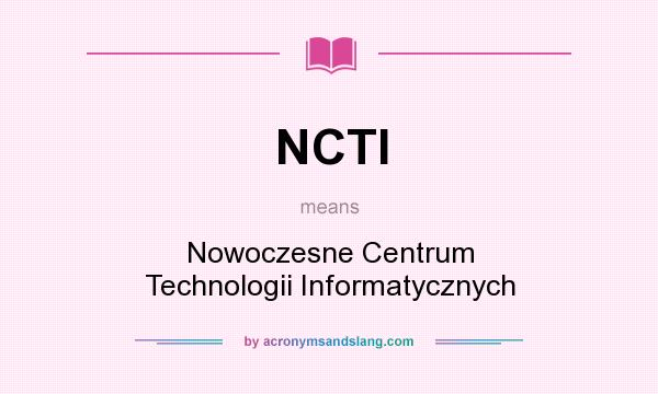 What does NCTI mean? It stands for Nowoczesne Centrum Technologii Informatycznych