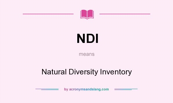 What does NDI mean? It stands for Natural Diversity Inventory