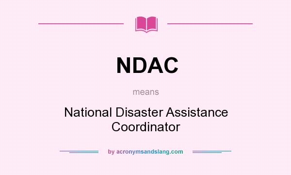 What does NDAC mean? It stands for National Disaster Assistance Coordinator