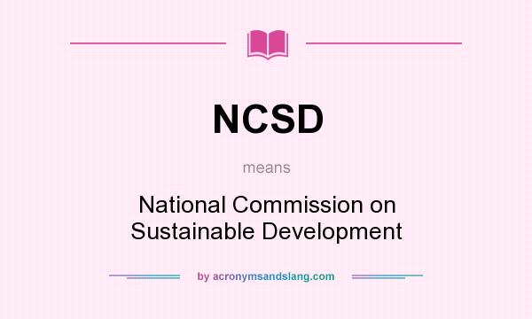 What does NCSD mean? It stands for National Commission on Sustainable Development