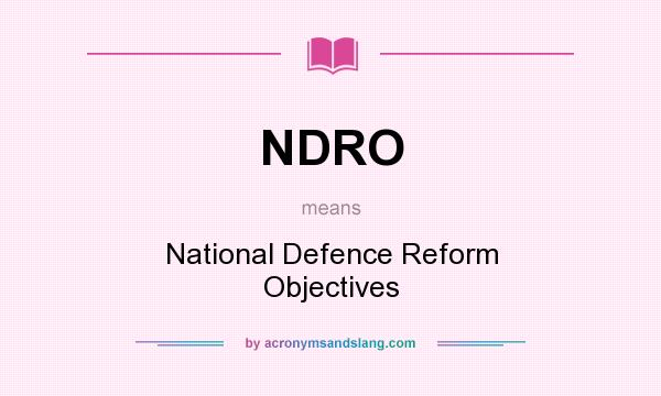 What does NDRO mean? It stands for National Defence Reform Objectives