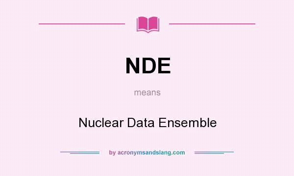 What does NDE mean? It stands for Nuclear Data Ensemble