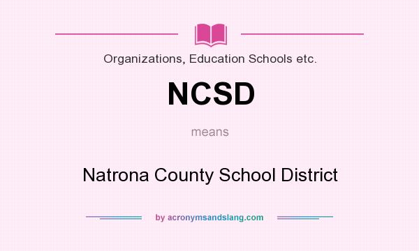 What does NCSD mean? It stands for Natrona County School District