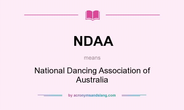 What does NDAA mean? It stands for National Dancing Association of Australia