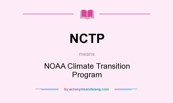 What does NCTP mean? It stands for NOAA Climate Transition Program