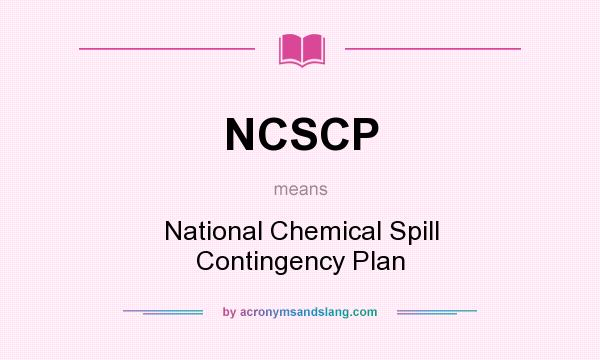 What does NCSCP mean? It stands for National Chemical Spill Contingency Plan